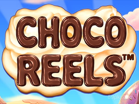 Choco Reels